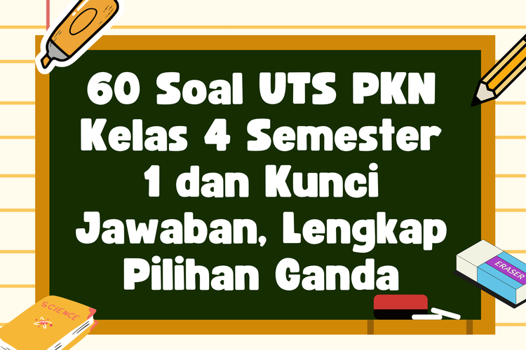60 Soal UTS PKN Kelas 4 Semester 1 dan Kunci Jawaban, Lengkap Pilihan Ganda