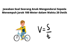 Jawaban Soal Seorang Anak Mengendarai Sepeda Menempuh Jarak 100 Meter dalam Waktu 20 Detik