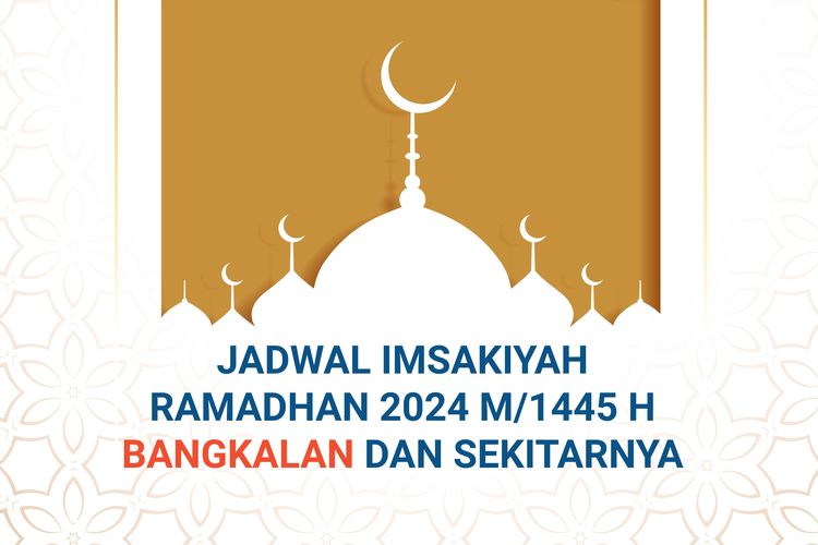 Jadwal imsakiyah wilayah Bangkalan, Madura dan sekitarnya selama Ramadhan 2024.