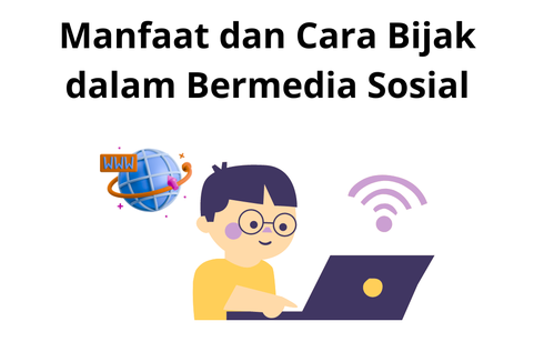 Manfaat dan Cara Bijak dalam Bermedia Sosial