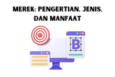 Merek: Pengertian, Jenis, dan Manfaat