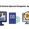 9 Contoh Sistem Operasi Komputer, Apa Saja?