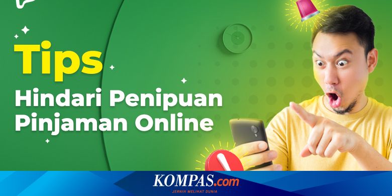 Hati-hati Penipuan Pinjaman Online, Simak Cara Menghindarinya Halaman all - Kompas.com