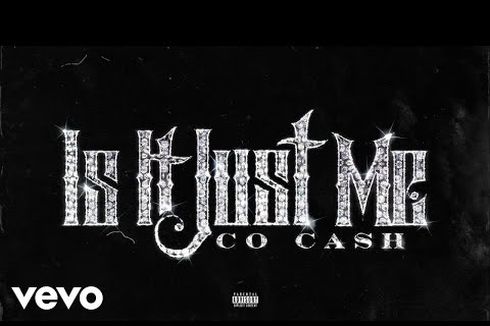 Lirik Lagu Is It Just Me - Co Cash 