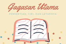 Gagasan Utama: Pengertian, Ciri, dan Letaknya