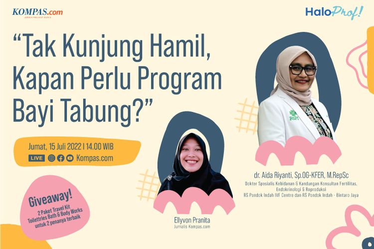 Live HaloProf Sains Kompas.com bertajuk Tak Kunjung Hamil, Kapan Program Bayi Tabung? Jumat (15/7/2022).