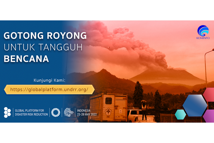 Jadi Tuan Rumah Forum Global Pengurangan Risiko Bencana, Bukti Indonesia Dipercaya Dunia