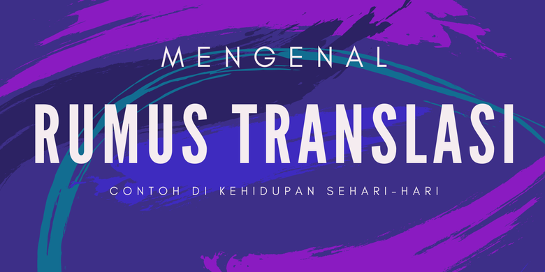 Mengenal Rumus Translasi Dan Contoh Di Kehidupan Sehari-hari Halaman ...