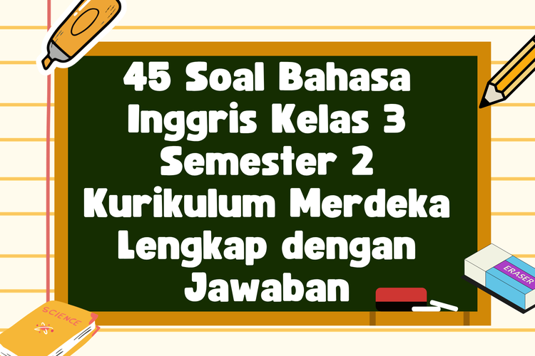 45 Soal Bahasa Inggris Kelas 3 Semester 2 Kurikulum Merdeka Lengkap dengan Jawaban