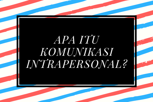 Apa itu Komunikasi Intrapersonal?