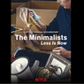 The Minimalists: Less is Now, Pentingnya Gaya Hidup Minimalis di Era Modern