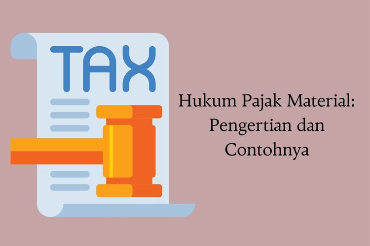 Hukum pajak material memuat siapa, apa, dan berapa besaran pajak yang dikenakan. Yang termasuk hukum pajak material adalah PPh dan PPN.