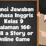 Kunci Jawaban Bahasa Inggris Kelas 9 Halaman 166: Tell a Story or Online Game