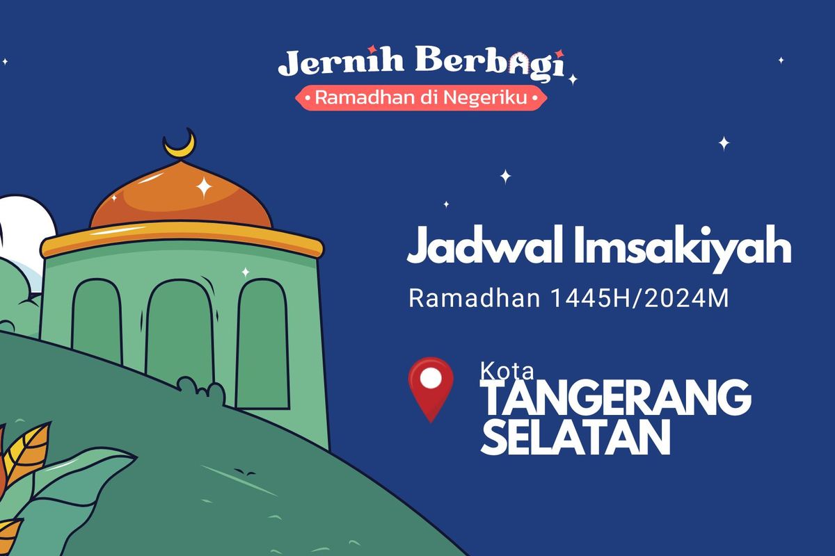 Jadwal Imsakiyah Ramadhan 1445 H/2024 untuk Kota Tangerang Selatan.