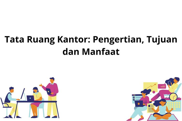 Tata Ruang Kantor Pengertian Tujuan Dan Manfaat