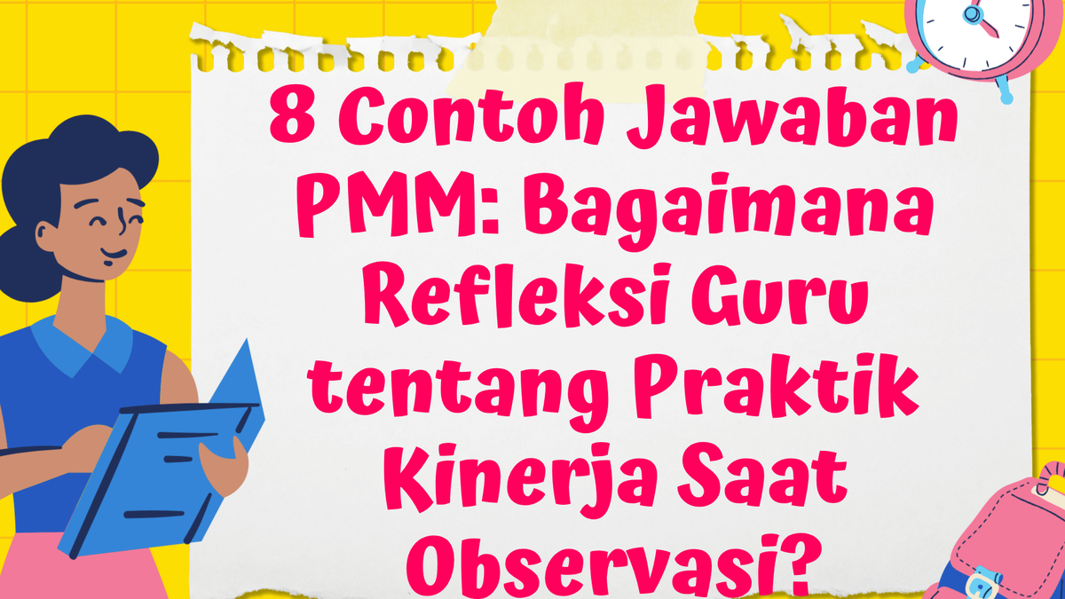 8 Contoh Jawaban PMM: Bagaimana Refleksi Guru tentang Praktik Kinerja Saat Observasi?