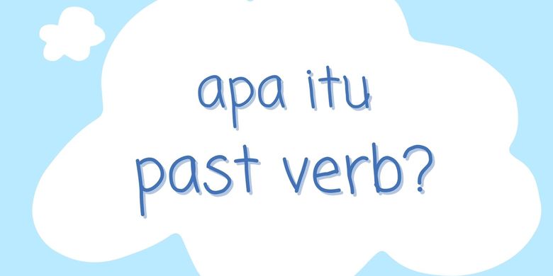 Apa Itu Past Verbs Halaman All Kompas Com