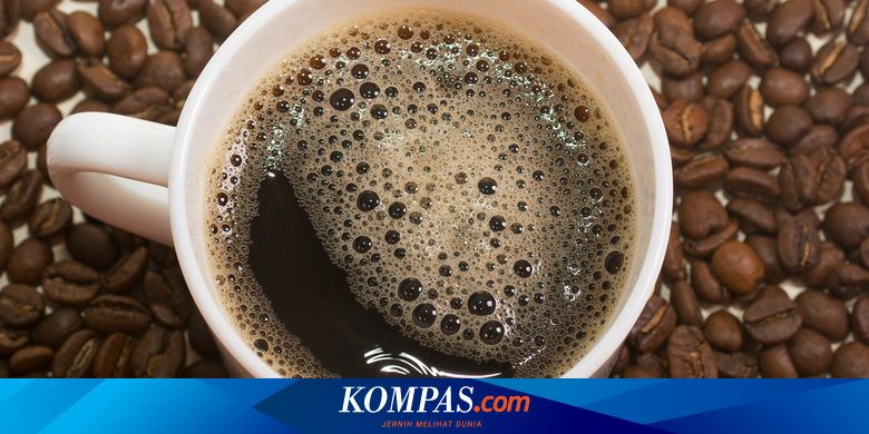 10 Manfaat Minum Kopi Hitam Tanpa Gula Dan Susu Halaman All Kompas Com