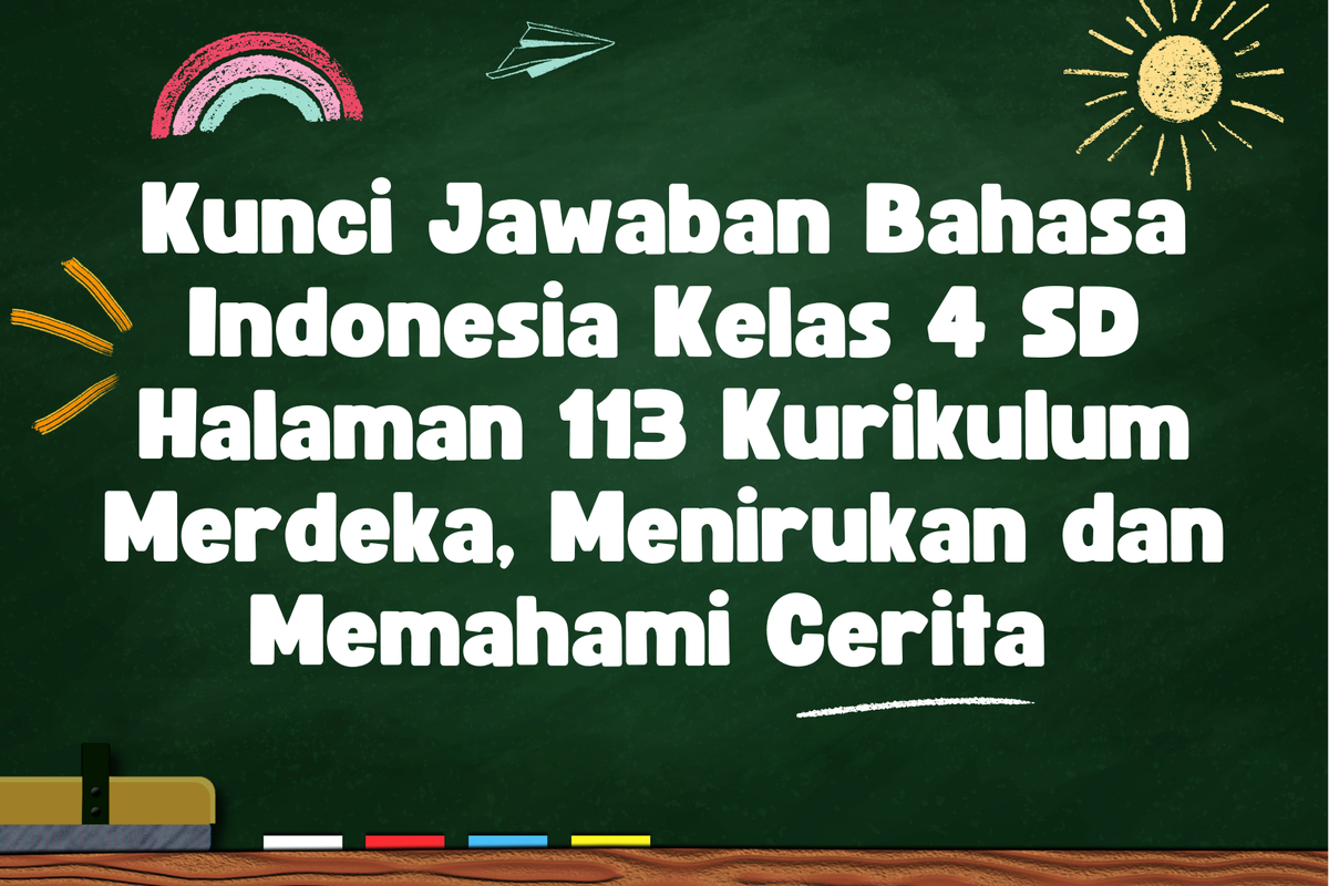 Kunci Jawaban Bahasa Indonesia Kelas 4 SD Halaman 113 Kurikulum Merdeka ...
