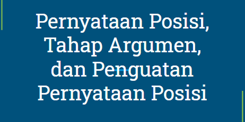 Pernyataan Posisi Tahap Argumen Dan Penguatan Pernyataan Posisi Halaman All Kompas Com