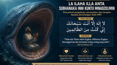 La Ilaha Illa Anta Subhanaka Inni Kuntu Minadzolimin: Arti, Bacaan Arab, Keutamaan dan Cara Mengamalkannya