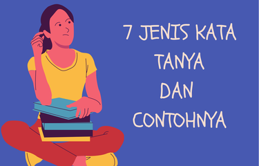 7 Jenis Kata Tanya Dan Contohnya