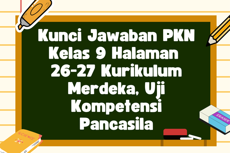 Kunci Jawaban PKN Kelas 9 Halaman 26-27 Kurikulum Merdeka, Uji Kompetensi Pancasila
