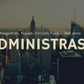 Administrasi: Pengertian, Tujuan, Ciri-Ciri, Fungsi, dan Jenisnya