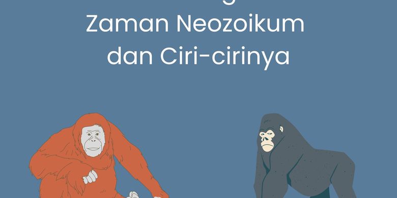 2 Pembagian Zaman Neozoikum Dan Ciri Cirinya