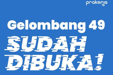 Kartu Prakerja Gelombang 49 Dibuka, Cek Syarat dan Daftar di www.prakerja.go.id