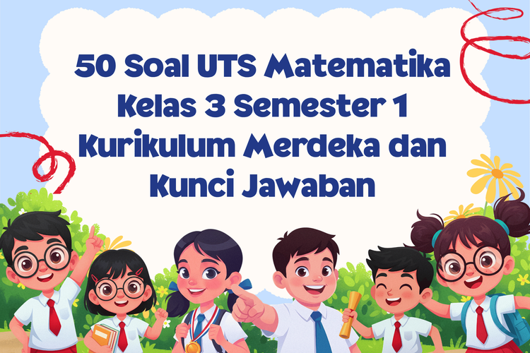 50 Soal UTS Matematika Kelas 3 Semester 1 Kurikulum Merdeka dan Kunci Jawaban