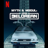 Sinopsis Myth & Mogul: John DeLorean, Segera di Netflix