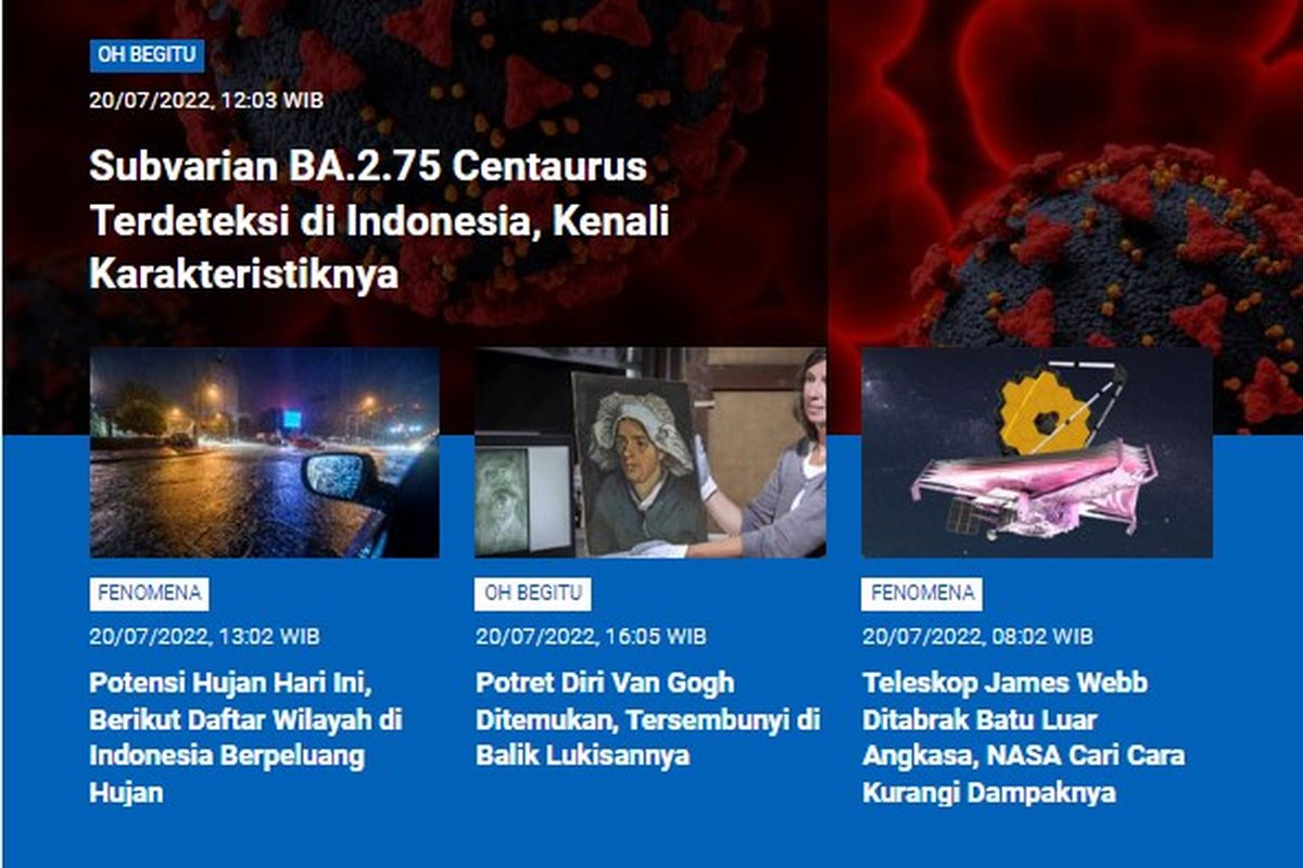 Tangkapan layar berita Populer Sains sepanjang Rabu (20/7/2022) hingga Kamis (21/7/2022). Di antaranya, karakteristik subvarian BA.2.75 Centaurus terdeteksi di Indonesia, potensi hujan di Indonesia, potret diri Van Gogh dan batu luar angkasa tabrak teleskop James Webb.