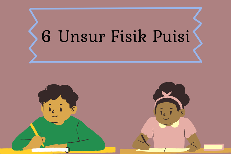 Unsur fisik puisi ada enam, yaitu tipografi, bahasa figuratif (majas), diksi, imaji, rima, serta kata konkret.