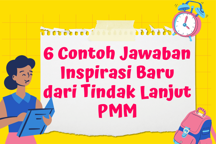 6 Contoh Jawaban Inspirasi Baru dari Tindak Lanjut PMM