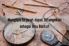 Mengapa Sejarah dapat Difungsikan sebagai Ilmu Bantu?