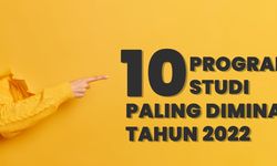 10 Prodi Ini Diprediksi Ramai Peminat pada 2022