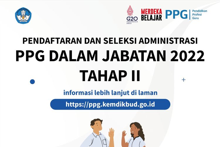 Pendaftaran dan seleksi administrasi Pendidikan Profesi Guru (PPG) Dalam Jabatan Tahap 2 hingga 19 April 2022.