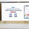 BNI Luncurkan New BNI Mobile Banking, Apa Kelebihannya?