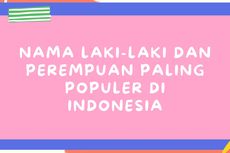 10 Nama Laki-laki dan Perempuan Paling Populer di Indonesia, Ada Wahyudi hingga Sri Wahyuni