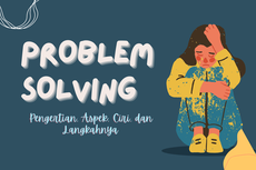 Pengertian Problem Solving: Aspek, Ciri, dan Langkah-langkahnya 