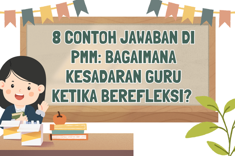 8 Contoh Jawaban di PMM: Bagaimana Kesadaran Guru Ketika Berefleksi? 
