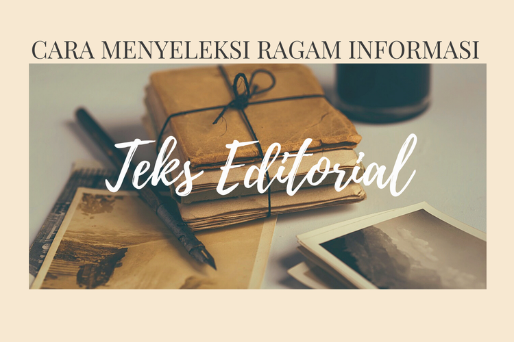 Cara Menyeleksi Ragam Informasi Teks Editorial