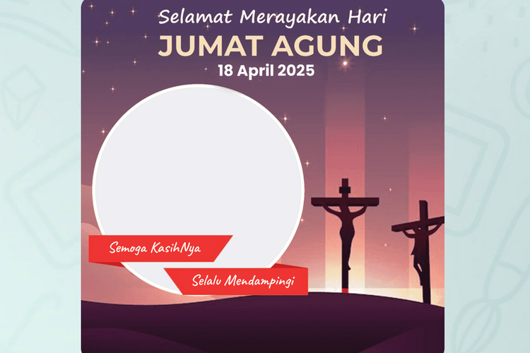 40 Link Download Twibbon Jumat Agung 2025 buat Peringati Kematian Yesus Kristus