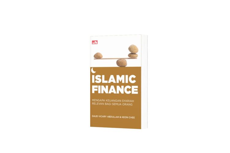 Buku Islamic Finance: Mengapa Keuangan Syariah Relevan Bagi Semua Orang