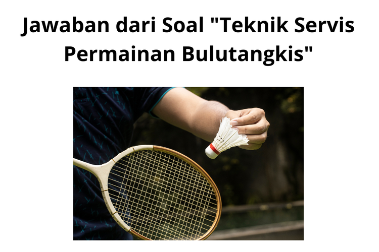 Jawaban Dari Soal "Teknik Servis Permainan Bulu Tangkis"