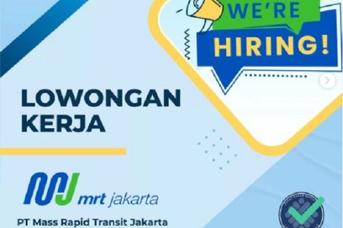 MRT Jakarta Buka Lowongan Kerja, Ini Posisi yang Dicari