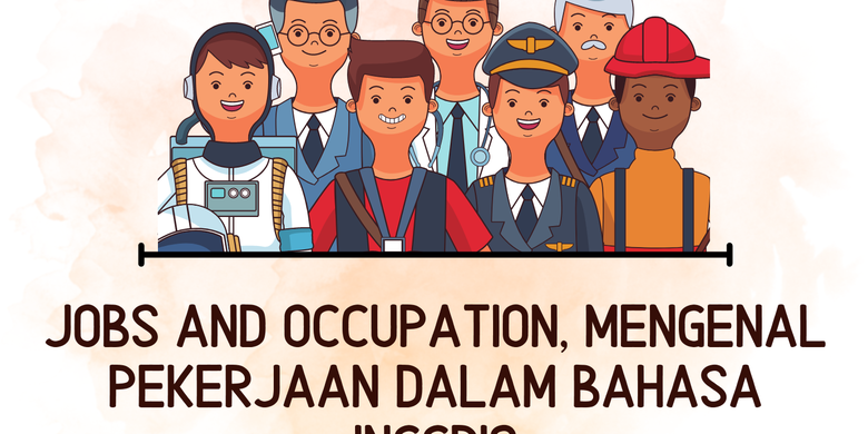 Jobs And Occupation, Mengenal Pekerjaan Dalam Bahasa Inggris