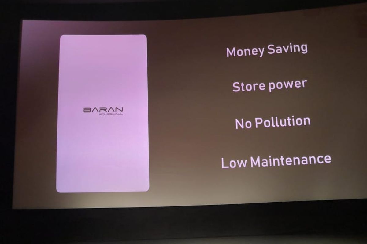 Baran Energy tengah mengembangkan produk berupa Baran PowerWall berkapasitas 8800 Watt-hour (Wh) yang bisa digunakan untuk rumah dengan daya 1300 W hingga 10.000 W, kantor, serta industri kecil.