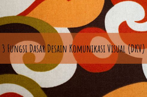 3 Fungsi Dasar Desain Komunikasi Visual (DKV)